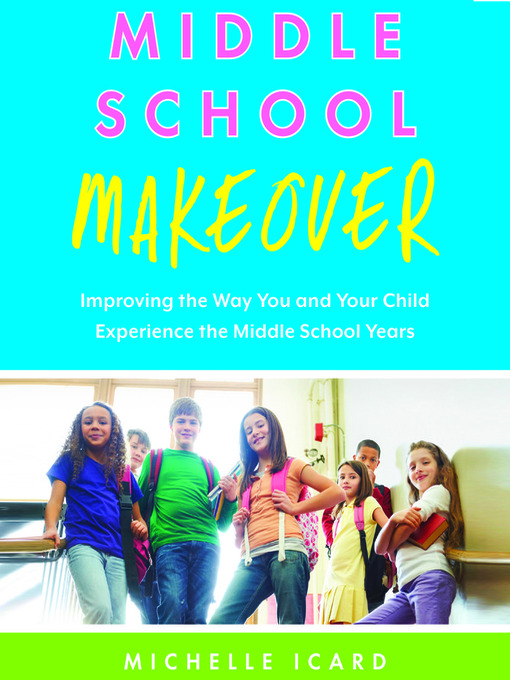 Title details for Middle School Makeover by Michelle Icard - Wait list